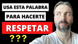 Repite Esta Palabra para Ganarte el Respeto de Cualquier Persona Instantáneamente Y para Siempre