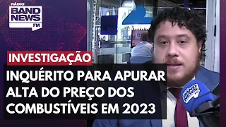 CADE abre inquérito para apurar aumento no preço dos combustíveis em 2023