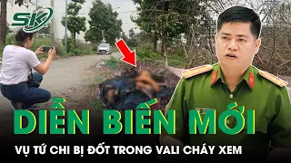 Diễn Biến Mới Vụ Tứ Chi Bị Đốt Trong Vali Cháy Xem Ở Bình Dương: Xác Định 8 Dấu Vết Hình Vân | SKĐS