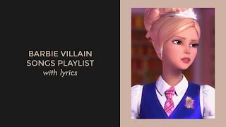 barbie villain songs playlist with lyrics