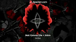 Not Gonna Die + Intro | Skillet