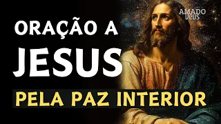 ORAÇÃO A JESUS PELA PAZ INTERIOR, Amado Deus, oração da noite