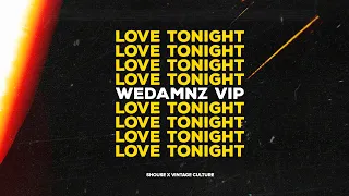 Shouse x Vintage Culture - Love Tonight (WeDamnz VIP Edit)