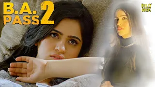 B A Pass 2 | Hindi Full Movie | Kritika, Aarav Chowdhary, Indraneil Sengupta | Hindi Movie 2024