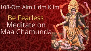 Tantrik Chant- 108 Om Aim Hrim Klim Chamundaye Vichche Chants| Meditate On Chamunda Maa #chamundamaa