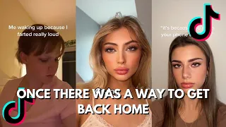 ✨ONCE THERE WAS A WAY, TO GET BACK HOME✨ - TIKTOK COMPILATION