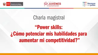 Beca Jóvenes Bicentenario: "Power Skills: ¿Cómo potenciar mis habilidades para ser competitivo?