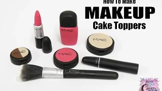 Makeup Cake Toppers - EASY HOW TO