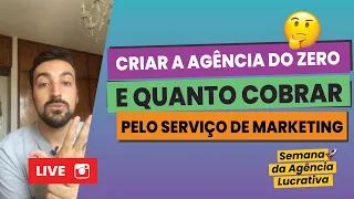 Como criar uma agência e quanto cobrar do cliente? LIVE / Semana da Agência Lucrativa