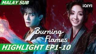 😃Wu Geng becomes A'Gou meets Baicai for the first time | Burning Flames 烈焰 EP1-10 | iQIYI Malaysia