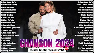 Chansons Francaise 2024 ⚡ Vitaa, Slimane, Louane, Amel Bent, Indila ⚡ Top 100 Chansons 2024
