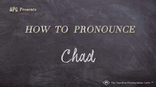How to Pronounce Chad (Real Life Examples!)