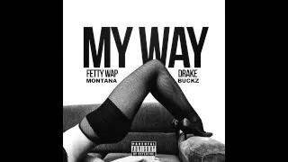 Fetty Wap   My Way Remix feat Drake and Montana Buckz