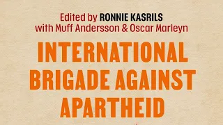 International Brigade Against Apartheid: Secrets of the People’s War that Liberated South Africa