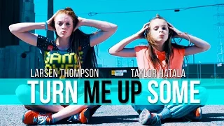 Taylor Hatala & Larsen Thompson | Jayceeoh – Turn Me Up Some ft. Redman & Jay Psar #TurnMeUpDance