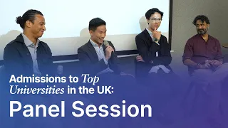 Admissions To Top Universities In The UK | Panel Session