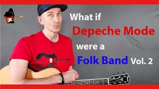 WHAT IF DEPECHE MODE WERE A FOLK BAND, Vol.2: Enjoy The Silence – Depeche Mode Acoustic Cover