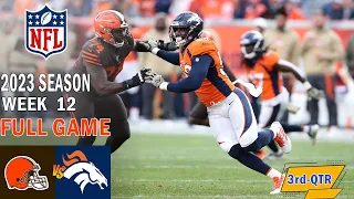 Cleveland Browns vs Denver Broncos Week 12 FULL GAME 3rd 11/26/23| NFL Highlights Today