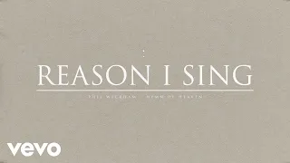 Phil Wickham - Reason I Sing (Official Audio)