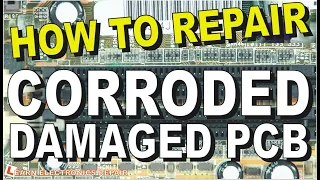 How To Repair A Corroded And Damaged PCB & Connectors