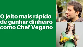 O jeito mais rápido de ganhar dinheiro como Chef Vegano