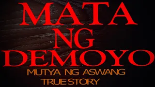 MATA NG DEMONYO (MUTYA NG ASWANG TRUE STORY)