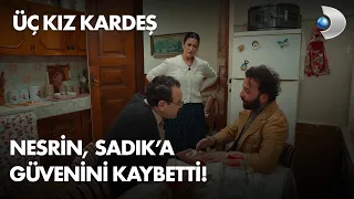 Nesrin, hayal kırıklığına uğradı! Üç Kız Kardeş 6. Bölüm