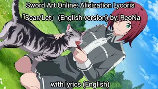 SAO:AL「Scar/Let」Full/English Version with lyrics (English)