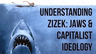 Understanding Zizek: Jaws & Capitalist Ideology