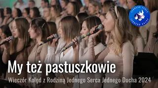 My też pastuszkowie - Wieczór Kolęd z Rodziną Jednego Serca Jednego Ducha 2024