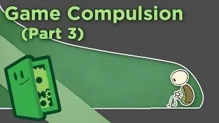 Game Addiction - III: Why Does Game Compulsion Exist? - Extra Credits