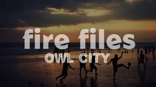 Owl city - Fire files (lyrics)