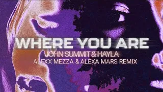 John Summit & Hayla - Where You Are (Alexx Mezza & Alexa Mars Remix)