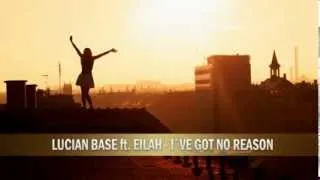 Lucian Base feat  Eilah   I've Got No Reason (Radio Edit)