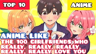 10 Anime Like The 100 Girlfriends Who Really Really Really Really Really Love You
