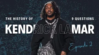 The History Of Kendrick Lamar : 9 Questions From K.Dot
