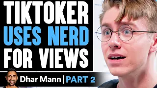 TikToker USES NERD For Views PART 2 | Dhar Mann