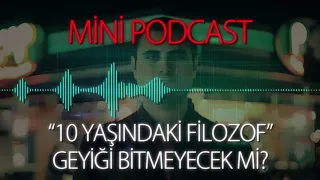 MP - "10 Yaşındaki Filozof" Geyiği Bitmeyecek Mi?