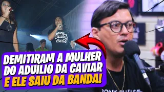 A POLÊMICA saída de ADUÍLIO MENDES da CAVIAR COM RAPADURA foi por conta de um RO.UBO! 😱😨