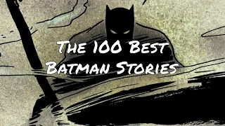 The 100 Best Batman Stories of All Time In Chronological Order