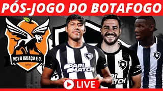 🚨 PÓS-JOGO | BOTAFOGO X NOVA IGUAÇU | NOTÍCIAS | LIVE CANAL DO MANEL