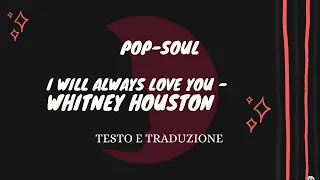 I Will Always Love You - Whitney Houston (musica con testo e traduzione)