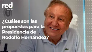 Red+ | ¿Cuáles son las propuestas para la Presidencia de Rodolfo Hernández?