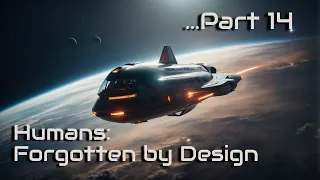 Humans: Forgotten by Design | Part 14 | HFY | A short Sci-Fi Story