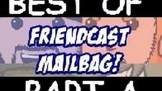 Best of Friendcast Mailbag - Part A