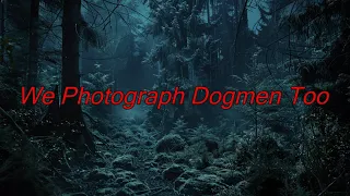 We Photograph Dogmen Too - Dogman Encounters Episode 513