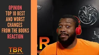 GAME OF THRONES TOP 10 BEST AND WORST CHANGES FROM THE BOOKS REACTION