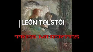 LEÓN TOLSTÓI [TRES MUERTES]