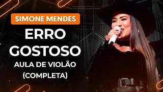 ERRO GOSTOSO - Simone Mendes (Completa) | Como tocar no violão