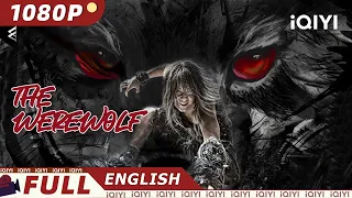 【ENG SUB】The Werewolf | Fantasy Action Friendship | Chinese Movie 2023 | iQIYI MOVIE THEATER